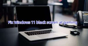 Fix Full Screen Game Issues on Windows 11 – Black Screen, Display, and Exit Solutions
